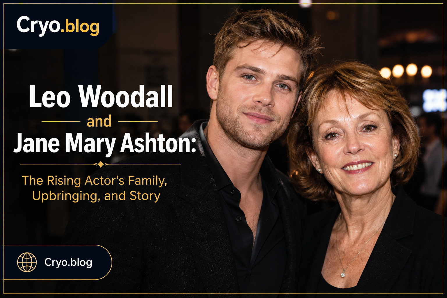 Leo Woodall and Jane Mary Ashton: The Rising Actor’s Family, Upbringing, and Story